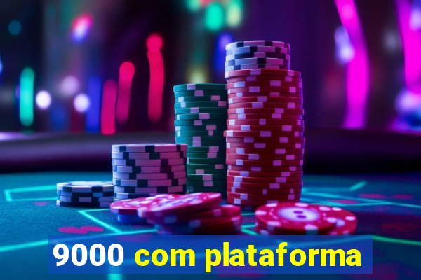 9000 com plataforma